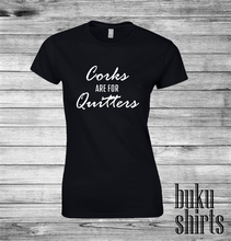 Load image into Gallery viewer, Corks are for Quitters
