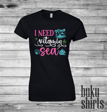 Load image into Gallery viewer, I need Vitamin Sea