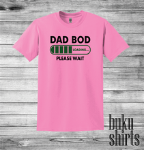 Load image into Gallery viewer, Dad Bod Loading... Please Wait