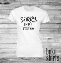 Load image into Gallery viewer, Sorry I'm Late, I Have Kids