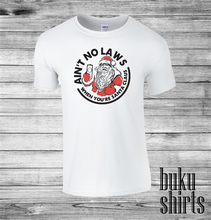 Load image into Gallery viewer, Ain't No Laws When You're Santa Claus