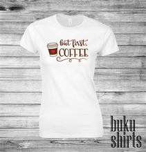Load image into Gallery viewer, But First, Coffee