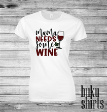 Load image into Gallery viewer, Mama Needs Some Wine