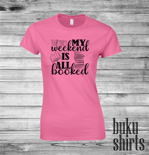 Load image into Gallery viewer, My Weekend is All Booked