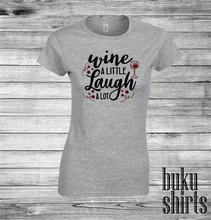 Load image into Gallery viewer, Wine a Little Laugh A Lot