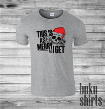 Load image into Gallery viewer, This Is As Merry As I Get