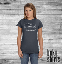 Load image into Gallery viewer, As Long As Everything is How I Want It, I Can Be Flexible