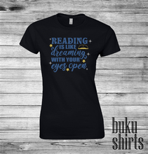 Load image into Gallery viewer, Reading is Like Dreaming with Your Eyes Open