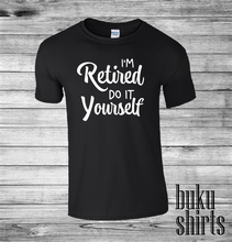 Load image into Gallery viewer, I'm Retired, Do It Yourself