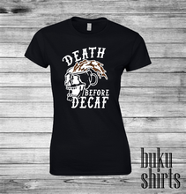 Load image into Gallery viewer, Death Before Decaf