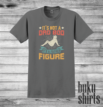 Load image into Gallery viewer, It's Not A Dad Bod, It's A Father Figure