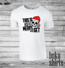 Load image into Gallery viewer, This Is As Merry As I Get