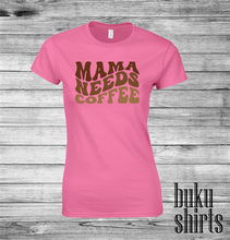Load image into Gallery viewer, Mama Needs Coffee