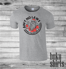 Load image into Gallery viewer, Ain't No Laws When You're Santa Claus