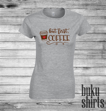 Load image into Gallery viewer, But First, Coffee