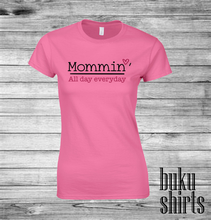 Load image into Gallery viewer, Mommin' All Day Everyday