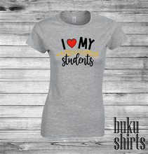 Load image into Gallery viewer, I Love My Students