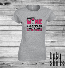 Load image into Gallery viewer, I Make Wine Disappear, What's Your Superpower?