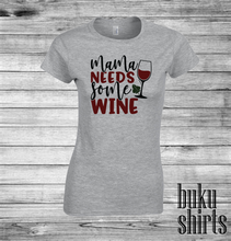 Load image into Gallery viewer, Mama Needs Some Wine