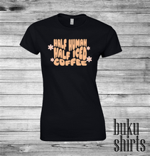 Load image into Gallery viewer, Half Human Half Iced Coffee