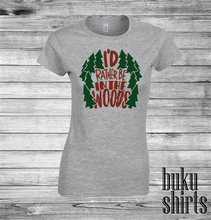 Load image into Gallery viewer, I'd Rather Be in the Woods