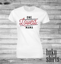 Load image into Gallery viewer, One Loved Mama
