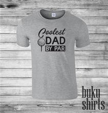 Load image into Gallery viewer, Coolest Dad By Par