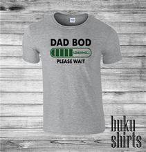 Load image into Gallery viewer, Dad Bod Loading... Please Wait