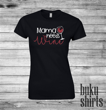 Load image into Gallery viewer, Mama Needs Wine