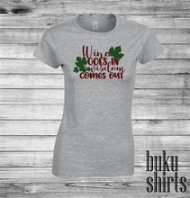 Load image into Gallery viewer, Wine Goes in, Wisdom Comes Out