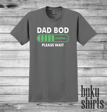 Load image into Gallery viewer, Dad Bod Loading... Please Wait
