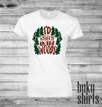 Load image into Gallery viewer, I'd Rather Be in the Woods