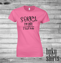 Load image into Gallery viewer, Sorry I'm Late, I Have Kids