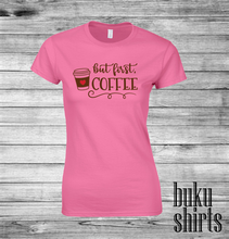 Load image into Gallery viewer, But First, Coffee