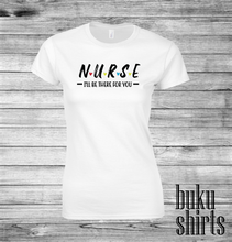 Load image into Gallery viewer, Nurse: I'll be there for you