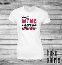 Load image into Gallery viewer, I Make Wine Disappear, What's Your Superpower?
