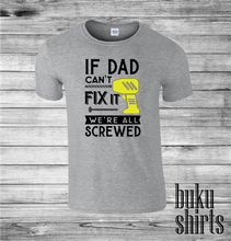 Load image into Gallery viewer, If Dad Can't Fix It, We're All Screwed