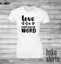 Load image into Gallery viewer, Love Is A Four Legged Word