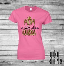 Load image into Gallery viewer, Mom A Title Above Queen