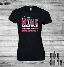 Load image into Gallery viewer, I Make Wine Disappear, What's Your Superpower?