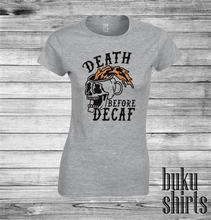 Load image into Gallery viewer, Death Before Decaf