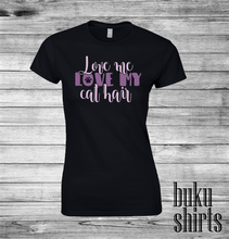 Load image into Gallery viewer, Love Me, Love My Cat Hair