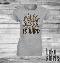 Load image into Gallery viewer, Coffee Because Adulting is Hard