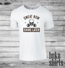 Load image into Gallery viewer, Sweat Now, Shine Later