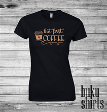 Load image into Gallery viewer, But First, Coffee