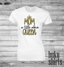 Load image into Gallery viewer, Mom A Title Above Queen