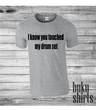 Load image into Gallery viewer, I know you touched my drum set