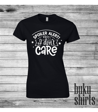 Load image into Gallery viewer, Spoiler Alert, I don't CARE