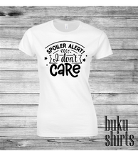 Load image into Gallery viewer, Spoiler Alert, I don't CARE