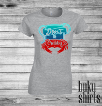 Load image into Gallery viewer, Don't be Crabby
